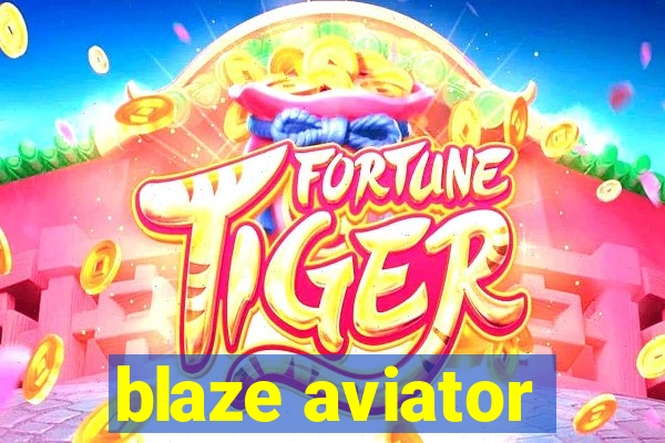 blaze aviator